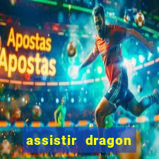 assistir dragon ball super completo dublado